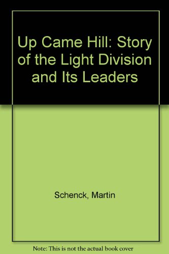 Stock image for Up Came Hill : The Story of the Light Division and Its Leaders for sale by Better World Books