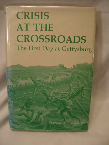 Imagen de archivo de Crisis at the crossroads: The first day at Gettysburg a la venta por Midtown Scholar Bookstore