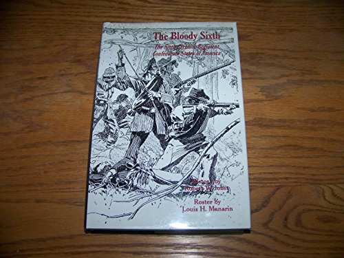Stock image for The Bloody Sixth: The Sixth North Carolina Regiment Confederate States of America for sale by Wonder Book