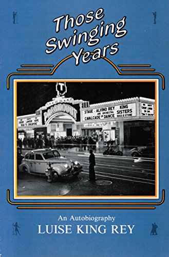 9780913420249: Those Swinging Years: An Autobiography of Luise King Rey