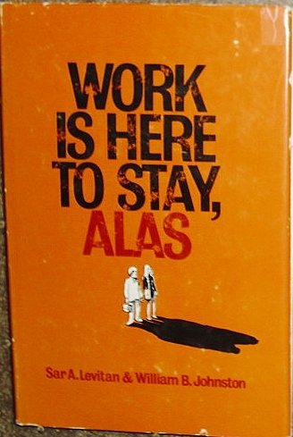 Beispielbild fr Work Is Here to Stay, Alas zum Verkauf von Better World Books