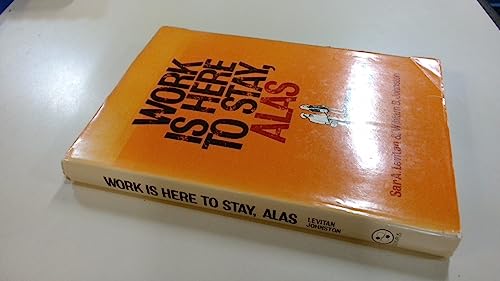 Stock image for Work Is Here to Stay, Alas for sale by Better World Books