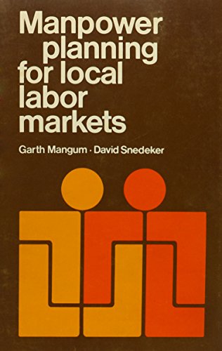 Manpower planning for local labor markets (9780913420355) by Mangum, Garth L