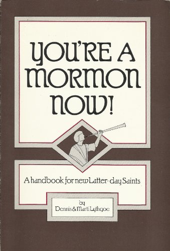 Beispielbild fr You're a Mormon Now! A Handbook for New Latter-Day Saints zum Verkauf von Jenson Books Inc