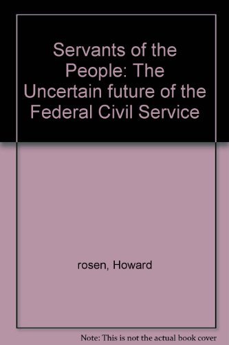 Imagen de archivo de Servants of the people: The uncertain future of the Federal Civil Service a la venta por Wonder Book