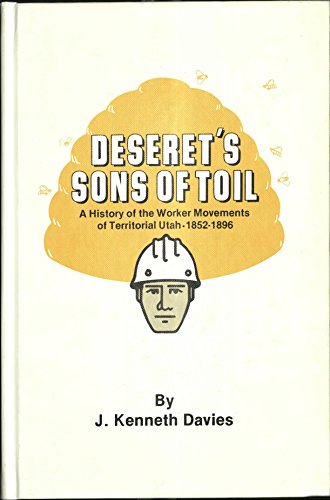 Stock image for Deseret's sons of toil: A history of the worker movements of Territorial Utah, 1852-1896 for sale by Jenson Books Inc