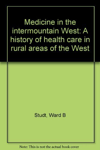 Beispielbild fr Medicine in the Intermountain West. A History of Health Care in Rural Areas of the West zum Verkauf von Antiquariaat Schot