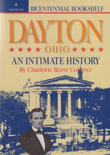 Imagen de archivo de Dayton, Ohio: An Intimate History (Bicentennial Bookshelf) a la venta por HPB-Emerald