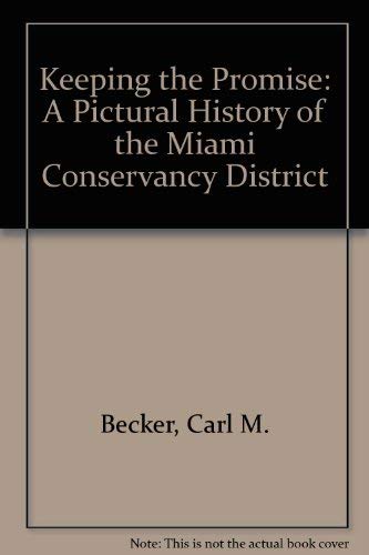 Beispielbild fr Keeping the Promise: A Pictorial History of the Miami Conservancy District zum Verkauf von Better World Books