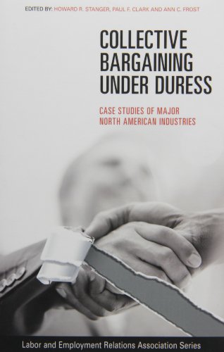 Stock image for Collective Bargaining under Duress: Case Studies of Major North American Industries (LERA Research Volume) for sale by Books Unplugged