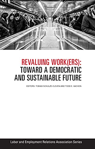 Stock image for Revaluing Work(ers): Toward a Democratic and Sustainable Future (LERA Research Volume) for sale by BooksRun