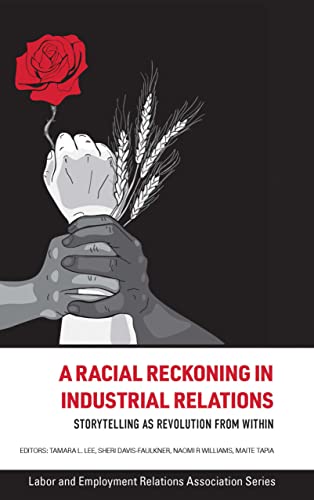 Stock image for A Racial Reckoning in Industrial Relations: Storytelling as Revolution from Within (LERA Research Volume) for sale by SecondSale