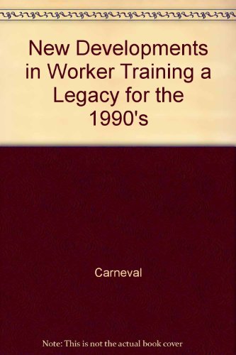 Beispielbild fr New Developments in Worker Training : A Legacy for the 1990s zum Verkauf von Better World Books