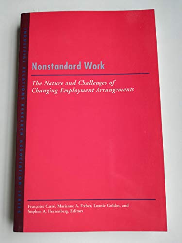 Stock image for Nonstandard Work: The Nature and Challenges of Emerging Employment Arrangements (LERA Research Volumes) for sale by WorldofBooks