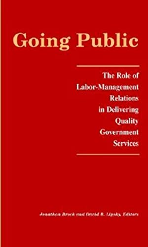 Stock image for Going Public: The Role of Labor-Management Relations in Delivering Quality Government Services (LERA Research Volume) for sale by BooksRun