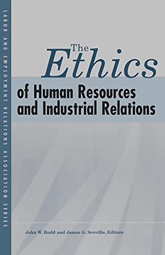 Beispielbild fr The Ethics of Human Resources and Industrial Relations (LERA Research Volume) zum Verkauf von New Legacy Books