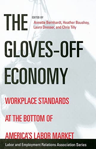 Beispielbild fr The Gloves-Off Economy : Workplace Standards at the Bottom of America's Labor Market zum Verkauf von Better World Books
