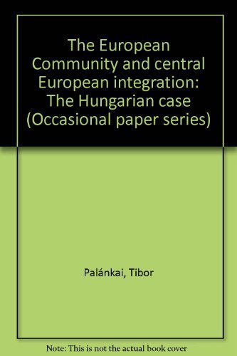 Stock image for The European Community and Central European Integration: The Hungarian Case for sale by Pomfret Street Books