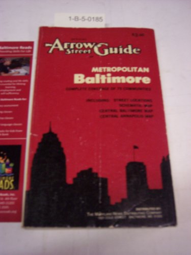 Official Arrow street guide of Metropolitan Baltimore: Complete coverage of 75 communities, including street locations, schematic map, central Baltimore map, central Annapolis map (9780913450239) by Arrow Street Guides, Inc
