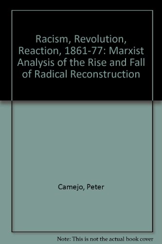 Beispielbild fr Racism, revolution, reaction, 1861-1877: The rise and fall of radical Reconstruction zum Verkauf von HPB-Red