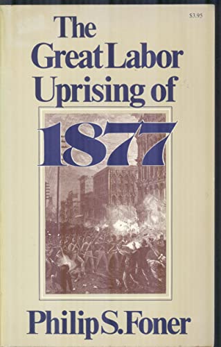 Imagen de archivo de The Great Labor Uprising of 1877 a la venta por Irish Booksellers