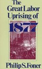 Beispielbild fr The Great Labor Uprising of 1877 zum Verkauf von Steven G. Jennings