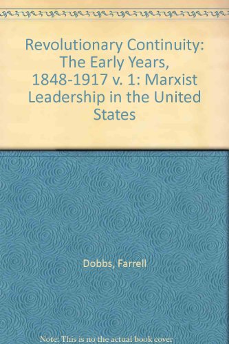 9780913460849: Revolutionary Continuity Vol. 1: Marxist Leadership in the U. S., 1848-1917