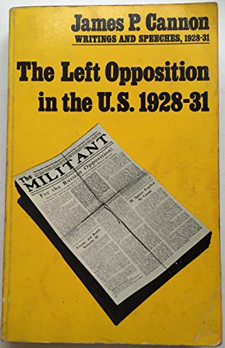 9780913460870: The Left Opposition in the United States, 1928-31: Writings and Speeches (James P. Cannon writings & speeches)