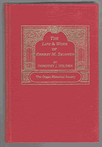 Imagen de archivo de The Life and Work of Ernest M. Skinner a la venta por Alplaus Books
