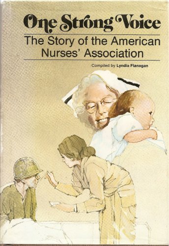 One Strong Voice: The Story of the American Nurses' Association (9780913504314) by Flanagan