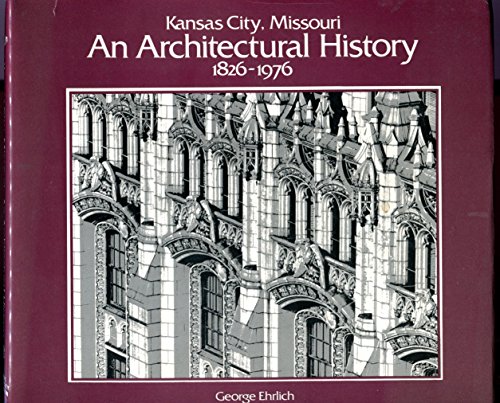 Stock image for Kansas City, Missouri: An architectural history, 1826-1976 for sale by Half Price Books Inc.