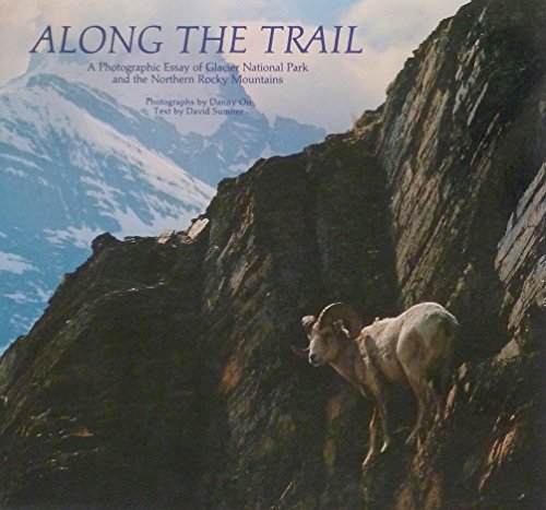 Beispielbild fr Along the Trail: A Photographic Essay of Glacier National Park and the Northern Rocky Mountains zum Verkauf von Wonder Book