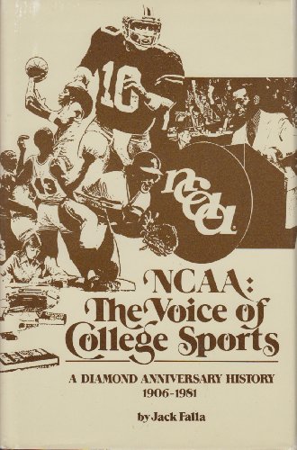 Beispielbild fr Ncaa: The Voice of College Sports : A Diamond Anniversary History 1906-1981 zum Verkauf von Better World Books