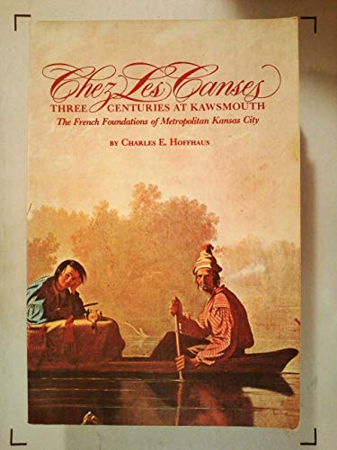 Stock image for Chez Les Canses: Three Centuries at Kawsmouth for sale by Front Cover Books
