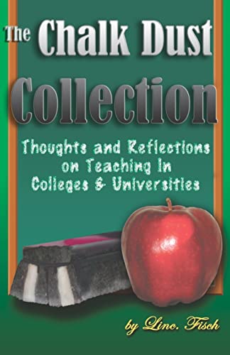 Stock image for The Chalk Dust Collection: Thoughts and Reflections on Teaching in Colleges & Universities (New Forums Faculty Development Series) for sale by Wonder Book