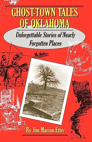 Stock image for Ghost-Town Tales of Oklahoma: Unforgettable Stories of Nearly Forgotten Places for sale by ThriftBooks-Dallas