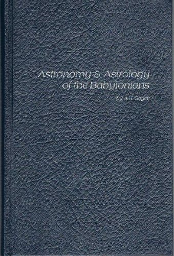 Astronomy and Astrology of Babylonians, With Translations of the Tables Relating to These Subject