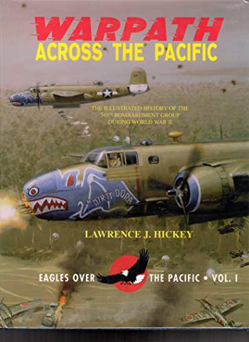 Stock image for Warpath Across the Pacific - The Illustrated History of the 345th Bombardment Group During World War II for sale by Jeff Stark