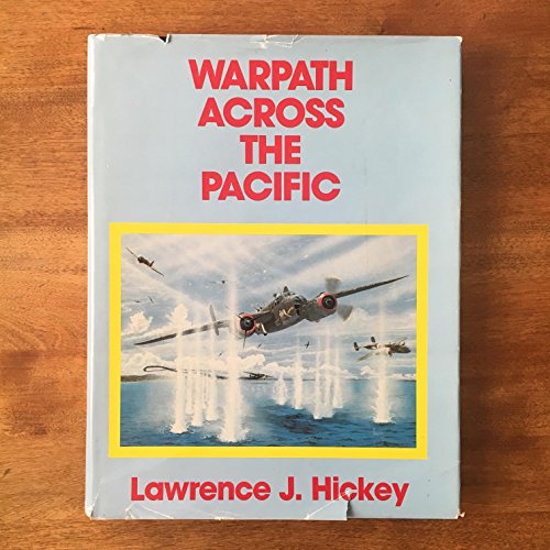 Warpath Across the Pacific: The Illustrated History of the 345th Bombardment Group During WWII - Hickey, Lawrence J.