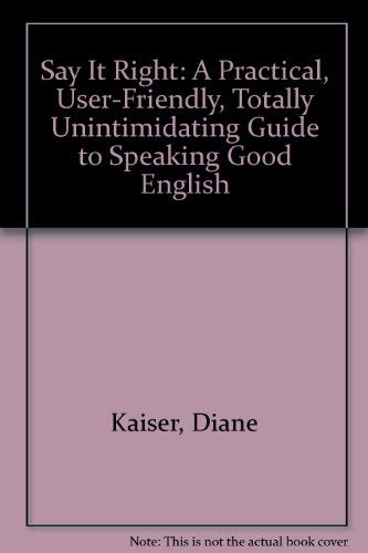 Beispielbild fr Say It Right: A Practical, User-Friendly, Totally Unintimidating Guide to Speaking Good English zum Verkauf von SecondSale