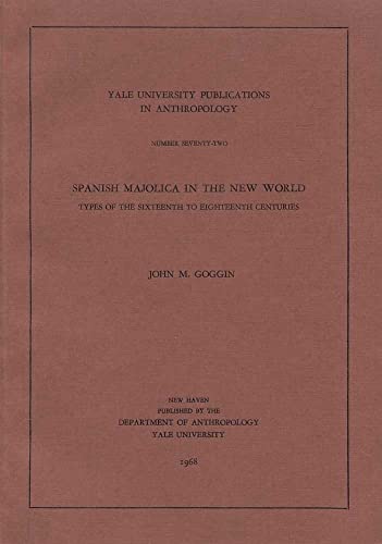 Stock image for Spanish Majolica in the New World: Types of the Sixteenth to Eighteenth Centuries (Volume 72) (Yale University Publications in Anthropology) for sale by Midtown Scholar Bookstore