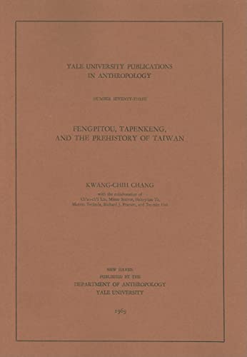 Beispielbild fr Fengpitou, Tapenkeng, and the Prehistory of Taiwan (Yale University Publications in Anthropology) zum Verkauf von Midtown Scholar Bookstore