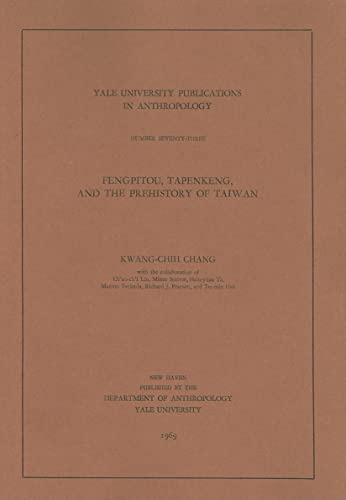 Fengpitou, Tapenkeng, and the Prehistory of Taiwan (Volume 73) (Yale University Publications in Anthropology) (9780913516065) by Chang, Kwang-chih