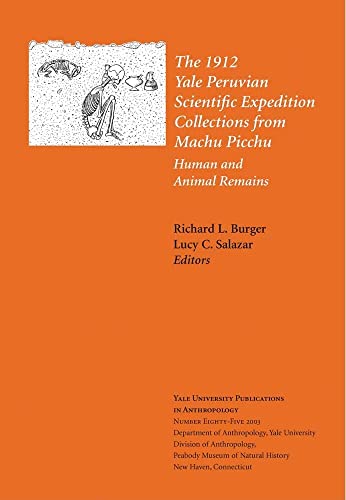 Imagen de archivo de The 1912 Yale Peruvian Scientific Expedition Collections from Machu Picchu: Human and Animal Remains a la venta por Lazy S Books