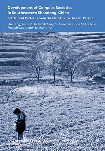 Stock image for Development of Complex Societies in Southeastern Shandong, China: Settlement Patterns from the Neolithic to the Han Period (Volume 97) (Yale University Publications in Anthropology) for sale by Midtown Scholar Bookstore