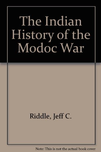 Beispielbild fr The Indian History of the Modoc War zum Verkauf von HPB-Red