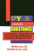Imagen de archivo de Style over Substance : A Critical Analysis of an African-American Teenage Subculture a la venta por Better World Books