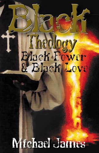 Black Theology, Black Power & Black Love (9780913543689) by James, Michael