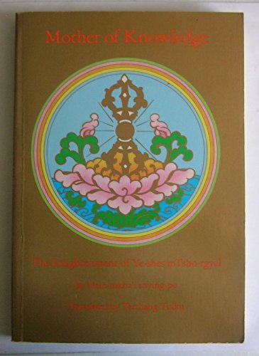 9780913546918: Mother of Knowledge: Enlightenment of Yeshe Tsogyal (Tibetan Translation Series)