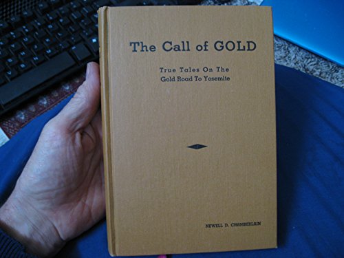 Stock image for The Call of Gold: True Tales on the Gold Road to Yosemite for sale by Gavin's Books